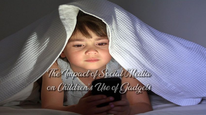 The Impact of Social Media on Children&rsquo;s Use of Gadgets
