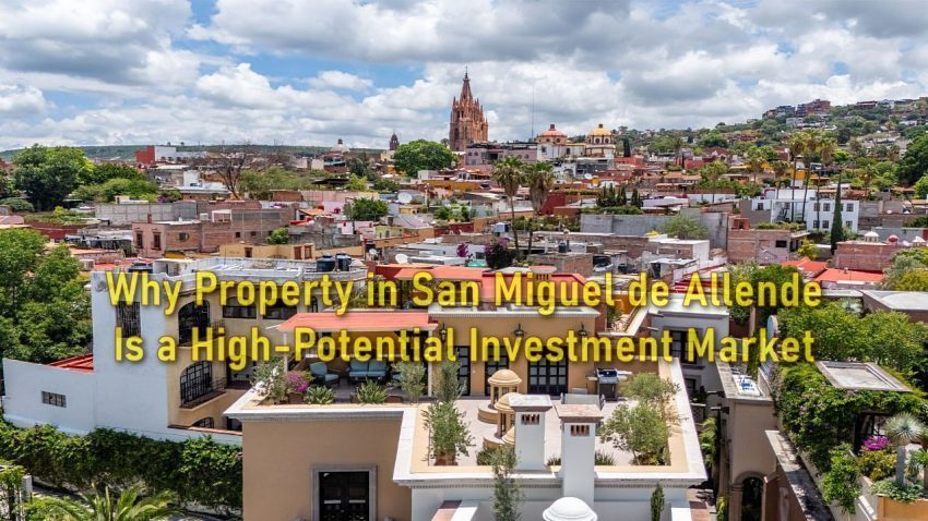 Why Property in San Miguel de Allende Is a High-Potential Investment Market
